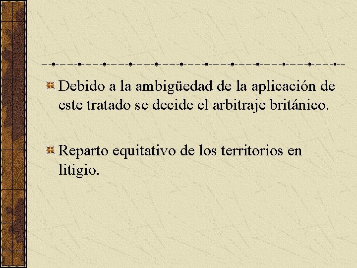 Debido a la ambigüedad de la aplicación de este tratado se decide el arbitraje