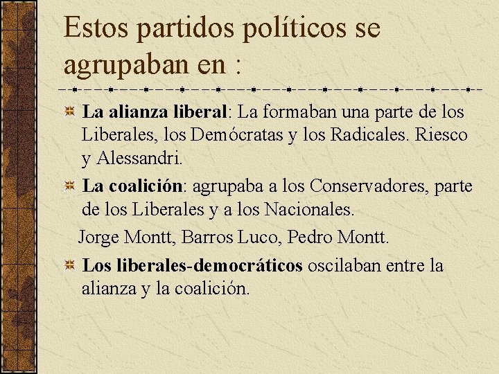 Estos partidos políticos se agrupaban en : La alianza liberal: La formaban una parte