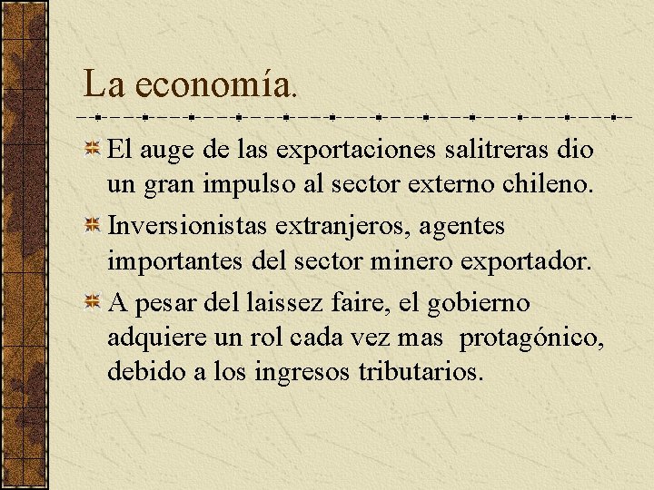 La economía. El auge de las exportaciones salitreras dio un gran impulso al sector