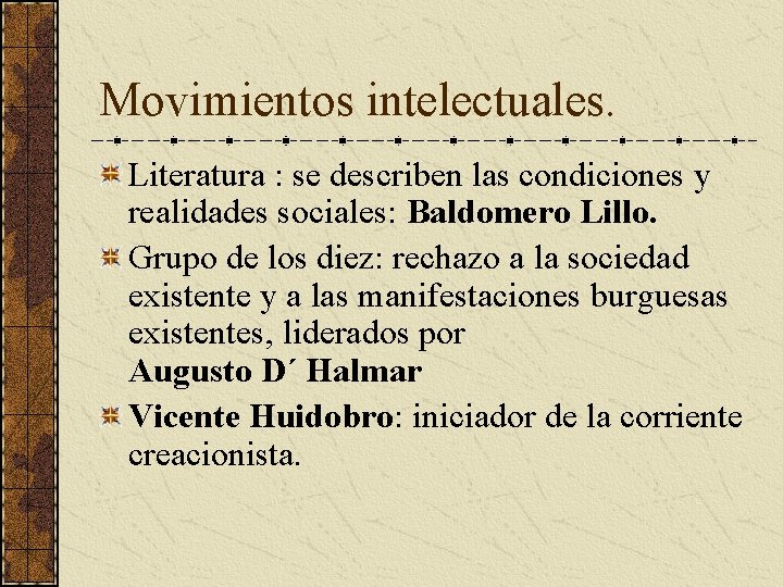 Movimientos intelectuales. Literatura : se describen las condiciones y realidades sociales: Baldomero Lillo. Grupo