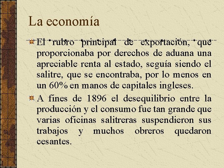 La economía El rubro principal de exportación, que proporcionaba por derechos de aduana una