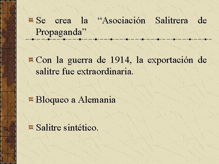 Se crea la “Asociación Salitrera de Propaganda” Con la guerra de 1914, la exportación