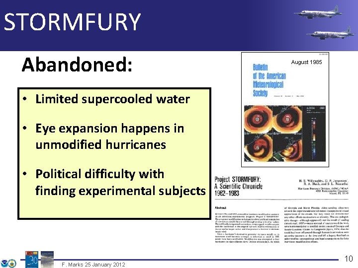 STORMFURY Abandoned: August 1985 • Limited supercooled water • Eye expansion happens in unmodified