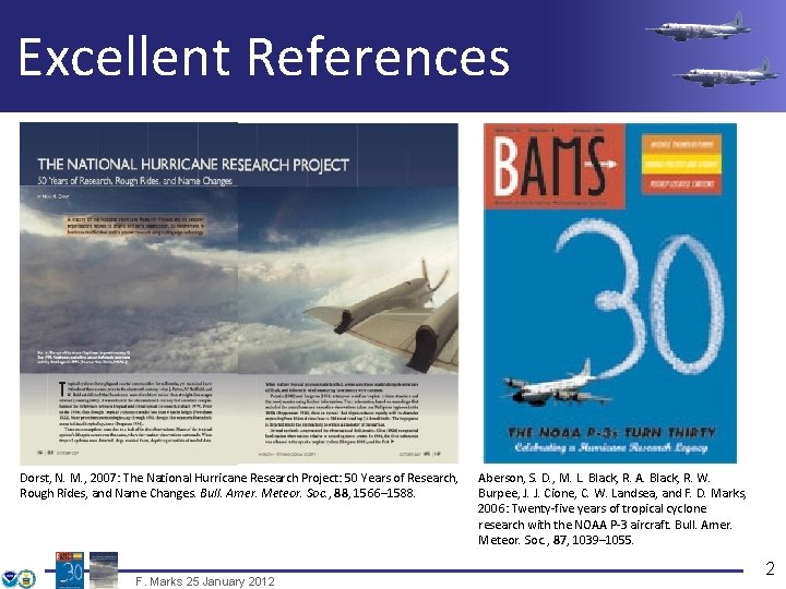 Excellent References Dorst, N. M. , 2007: The National Hurricane Research Project: 50 Years