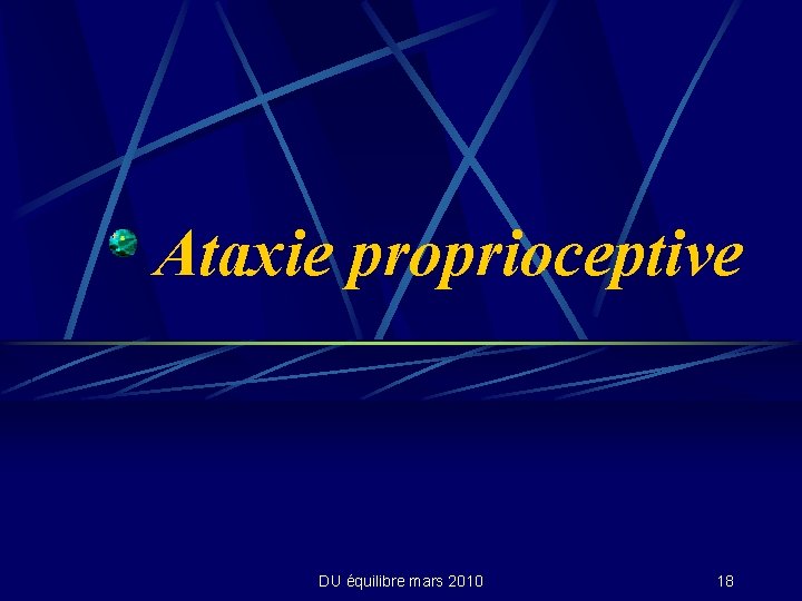 Ataxie proprioceptive DU équilibre mars 2010 18 