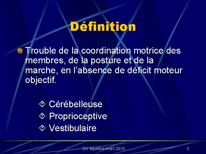 Définition Trouble de la coordination motrice des membres, de la posture et de la
