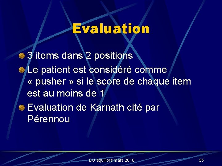 Evaluation 3 items dans 2 positions Le patient est considéré comme « pusher »
