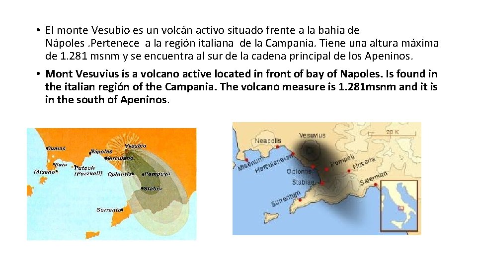  • El monte Vesubio es un volcán activo situado frente a la bahía