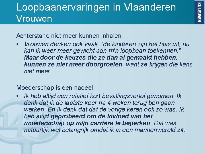 Loopbaanervaringen in Vlaanderen Vrouwen Achterstand niet meer kunnen inhalen • Vrouwen denken ook vaak: