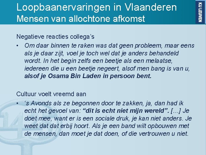 Loopbaanervaringen in Vlaanderen Mensen van allochtone afkomst Negatieve reacties collega’s • Om daar binnen