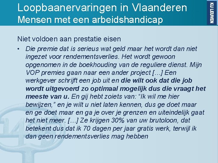 Loopbaanervaringen in Vlaanderen Mensen met een arbeidshandicap Niet voldoen aan prestatie eisen • Die