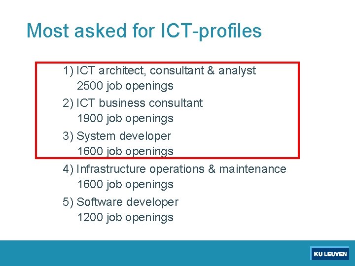 Most asked for ICT-profiles 1) ICT architect, consultant & analyst 2500 job openings 2)