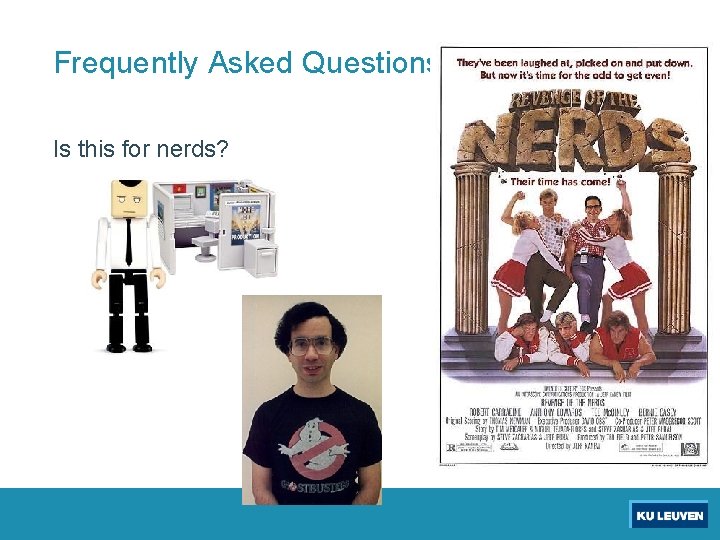 Frequently Asked Questions Is this for nerds? 