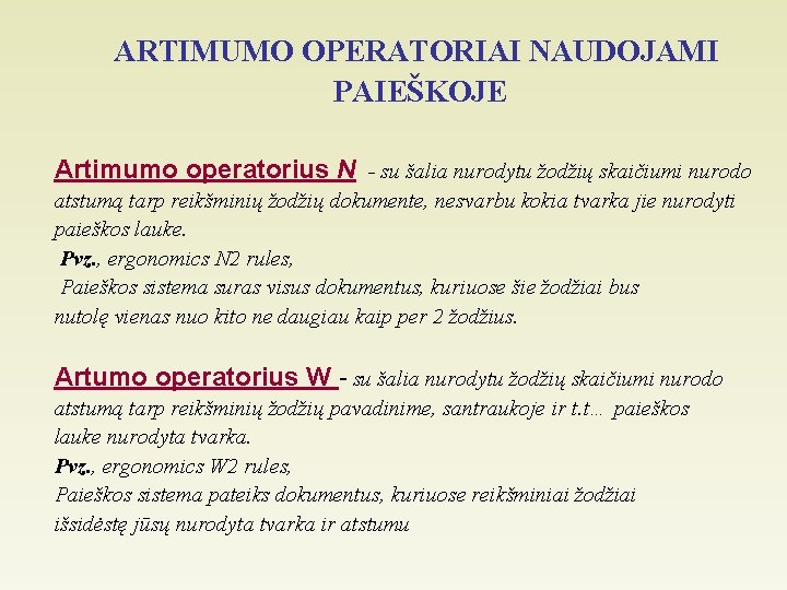 ARTIMUMO OPERATORIAI NAUDOJAMI PAIEŠKOJE Artimumo operatorius N - su šalia nurodytu žodžių skaičiumi nurodo