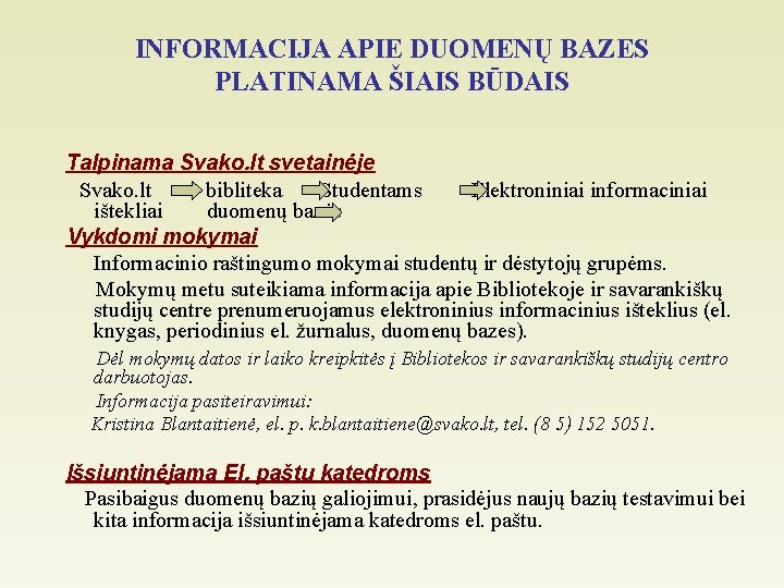 INFORMACIJA APIE DUOMENŲ BAZES PLATINAMA ŠIAIS BŪDAIS Talpinama Svako. lt svetainėje Svako. lt bibliteka