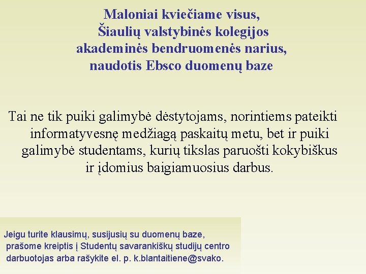 Maloniai kviečiame visus, Šiaulių valstybinės kolegijos akademinės bendruomenės narius, naudotis Ebsco duomenų baze Tai