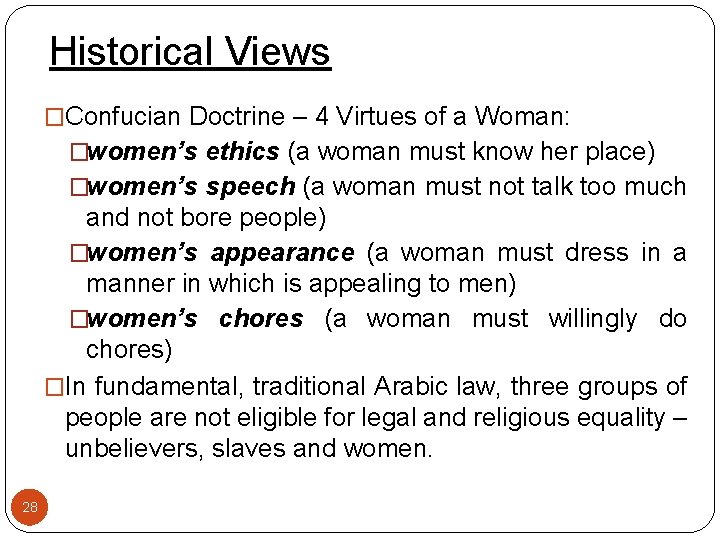 Historical Views �Confucian Doctrine – 4 Virtues of a Woman: �women’s ethics (a woman