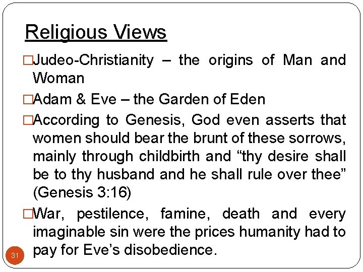 Religious Views �Judeo-Christianity – the origins of Man and Woman �Adam & Eve –