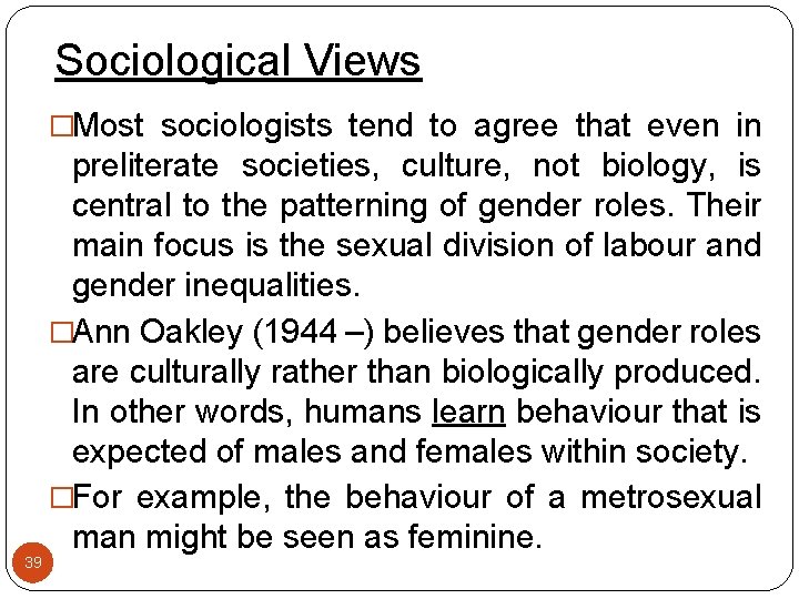 Sociological Views �Most sociologists tend to agree that even in 39 preliterate societies, culture,