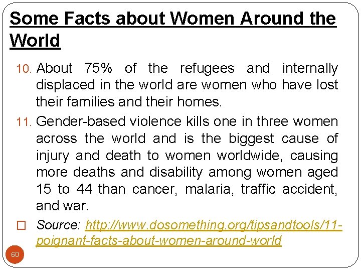 Some Facts about Women Around the World 10. About 75% of the refugees and