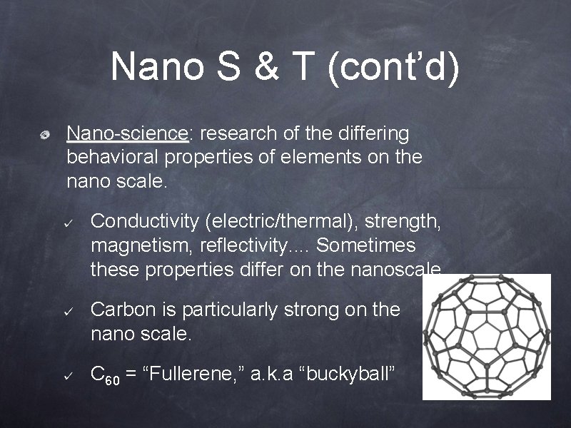 Nano S & T (cont’d) Nano-science: Nano-science research of the differing behavioral properties of