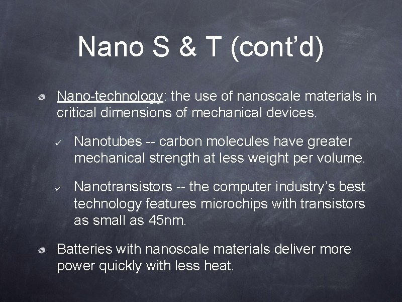 Nano S &amp; T (cont’d) Nano-technology: Nano-technology the use of nanoscale materials in critical