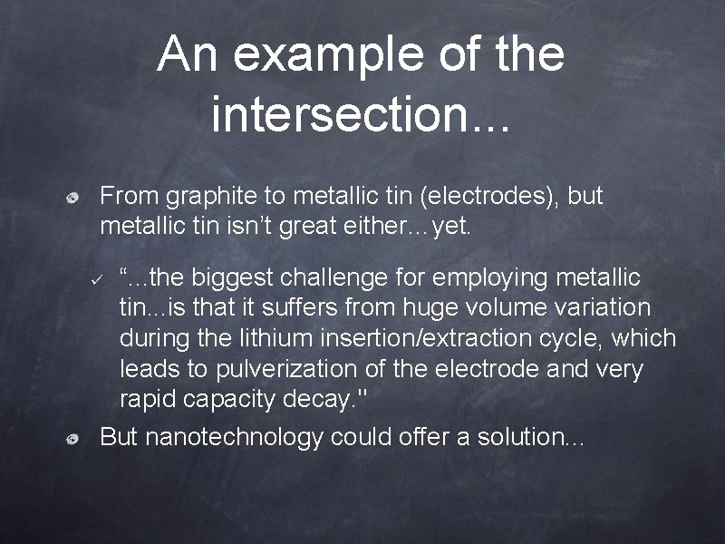 An example of the intersection. . . From graphite to metallic tin (electrodes), but
