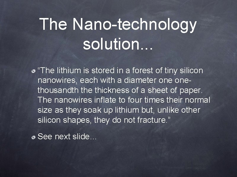 The Nano-technology solution. . . “The lithium is stored in a forest of tiny