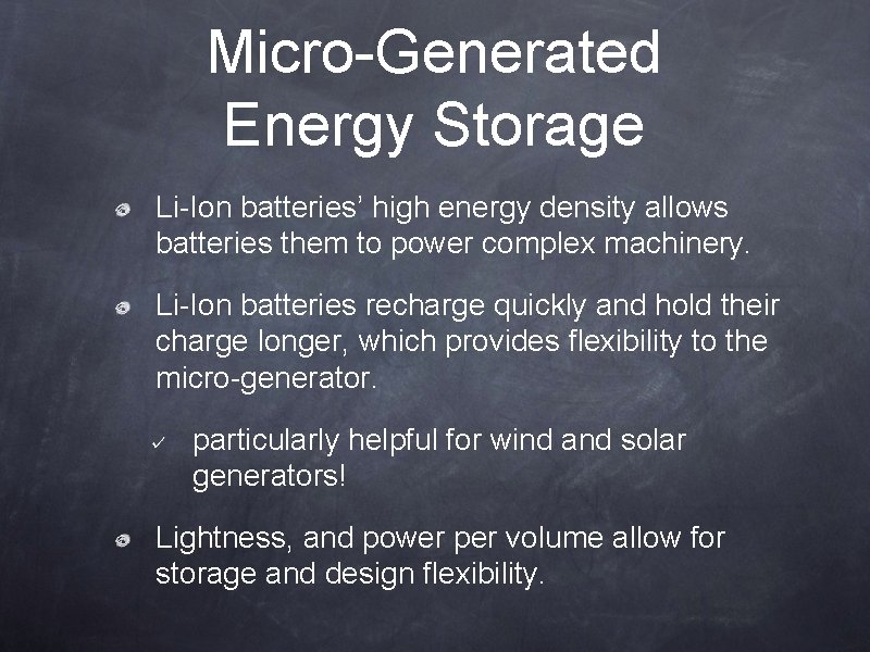 Micro-Generated Energy Storage Li-Ion batteries’ high energy density allows batteries them to power complex