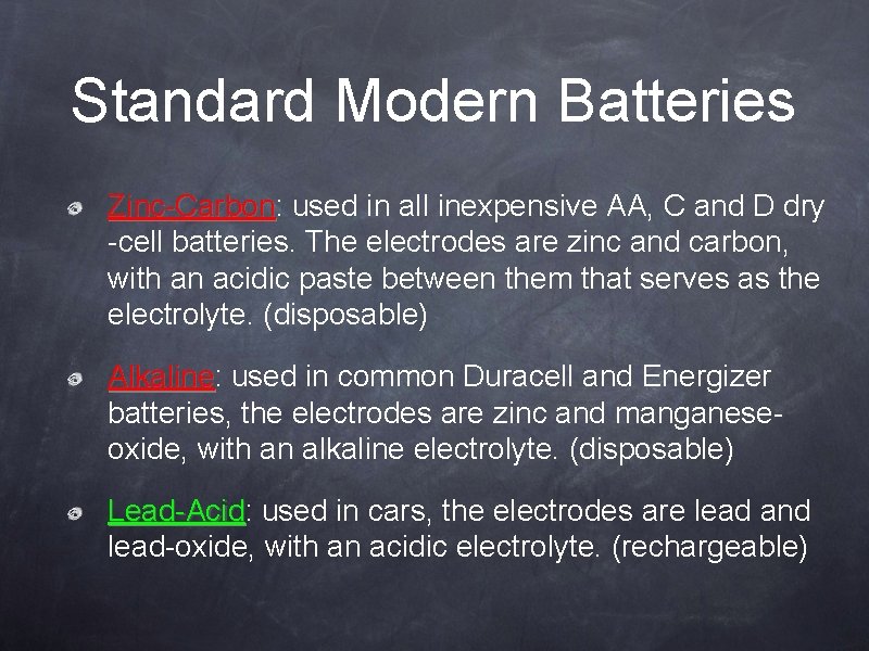 Standard Modern Batteries Zinc-Carbon: Zinc-Carbon used in all inexpensive AA, C and D dry