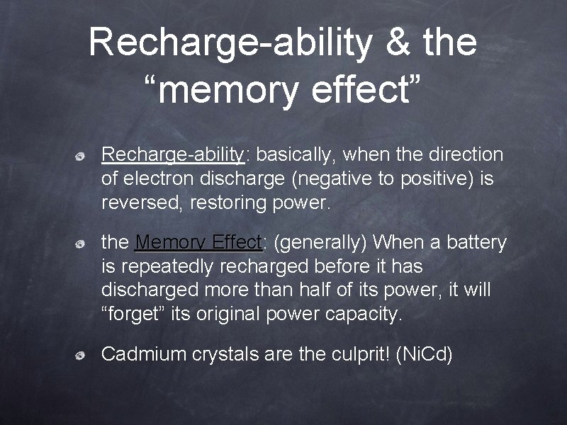 Recharge-ability &amp; the “memory effect” Recharge-ability: basically, when the direction of electron discharge (negative