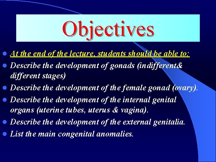 Objectives l l l At the end of the lecture, students should be able