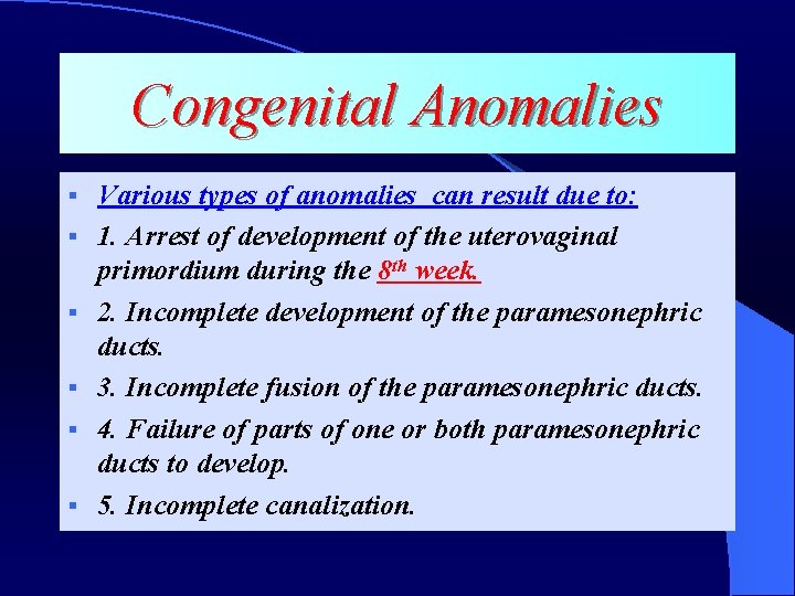 Congenital Anomalies § § § Various types of anomalies can result due to: 1.