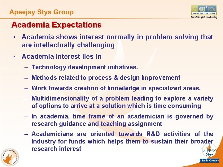 Academia Expectations • Academia shows interest normally in problem solving that are intellectually challenging