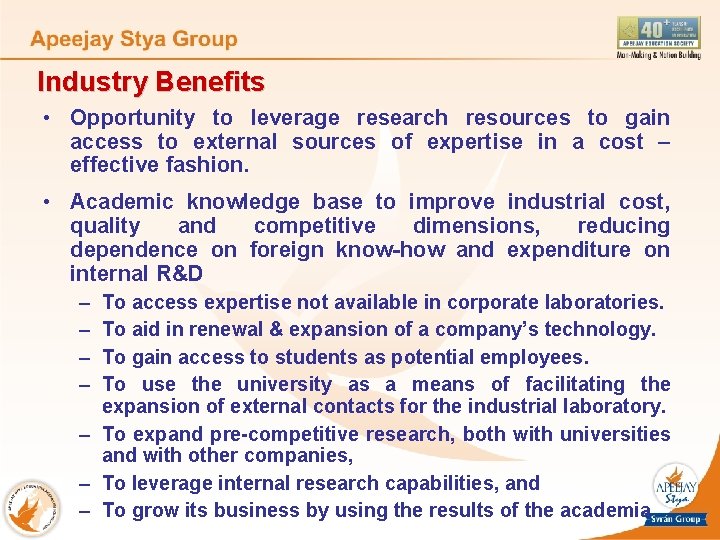 Industry Benefits • Opportunity to leverage research resources to gain access to external sources