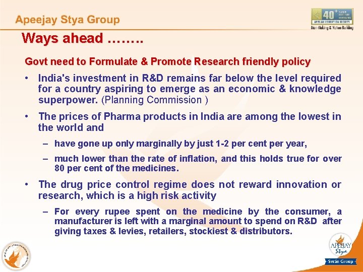 Ways ahead ……. . Ways ahead Govt need to Formulate & Promote Research friendly