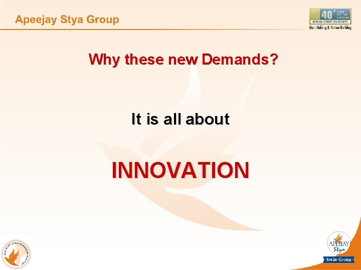 Why these new Demands? It is all about INNOVATION 