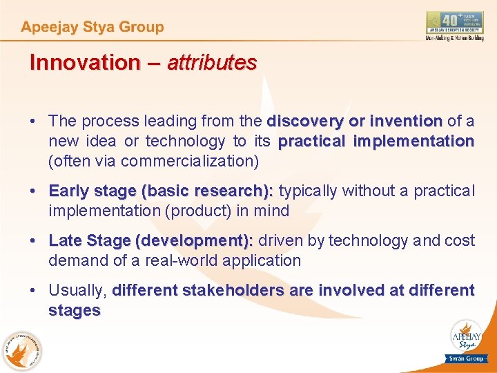 Innovation – attributes • The process leading from the discovery or invention of a