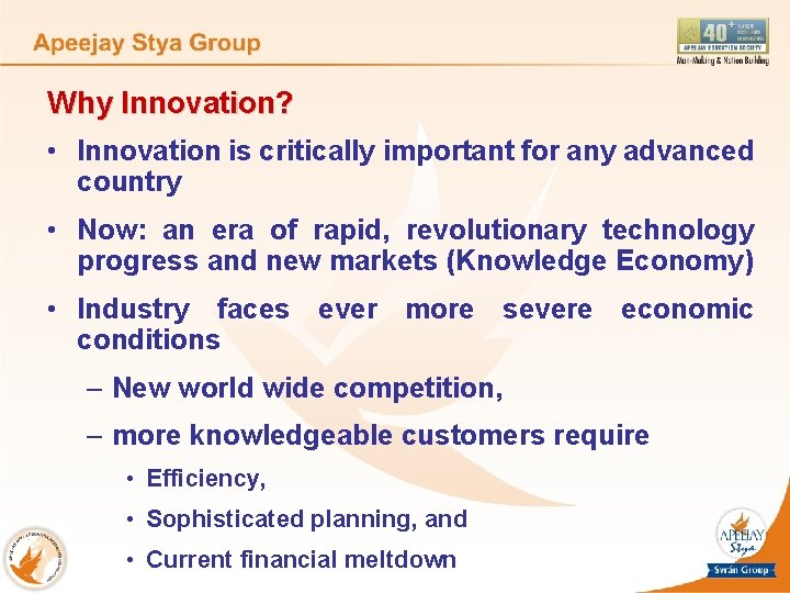 Why Innovation? • Innovation is critically important for any advanced country • Now: an