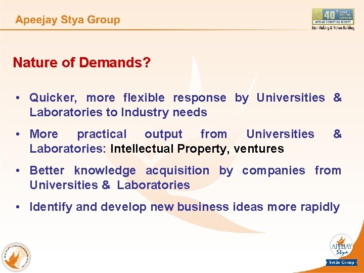Nature of Demands? • Quicker, more flexible response by Universities & Laboratories to Industry