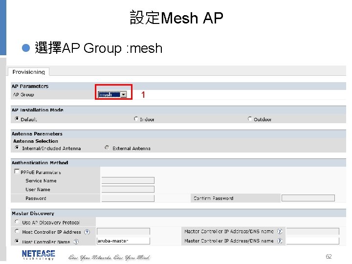 設定Mesh AP l 選擇AP Group : mesh 1 62 