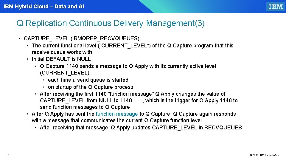 IBM Hybrid Cloud – Data and AI Q Replication Continuous Delivery Management(3) • CAPTURE_LEVEL