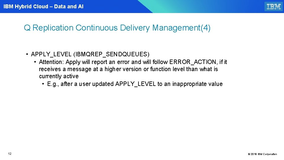 IBM Hybrid Cloud – Data and AI Q Replication Continuous Delivery Management(4) • APPLY_LEVEL