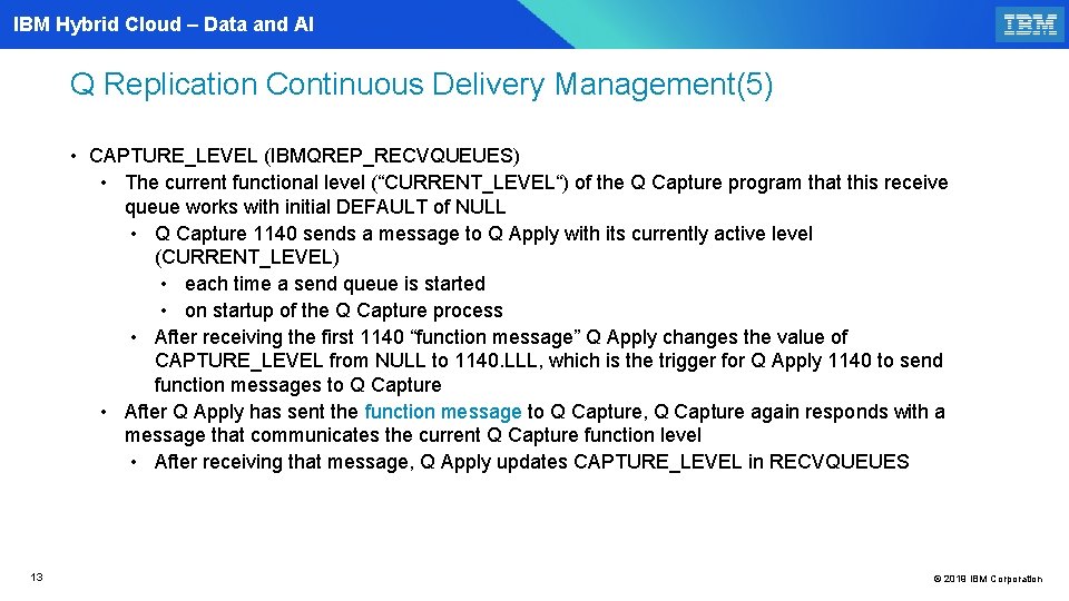IBM Hybrid Cloud – Data and AI Q Replication Continuous Delivery Management(5) • CAPTURE_LEVEL