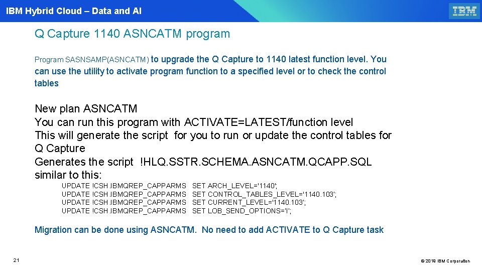 IBM Hybrid Cloud – Data and AI Q Capture 1140 ASNCATM program Program SASNSAMP(ASNCATM)