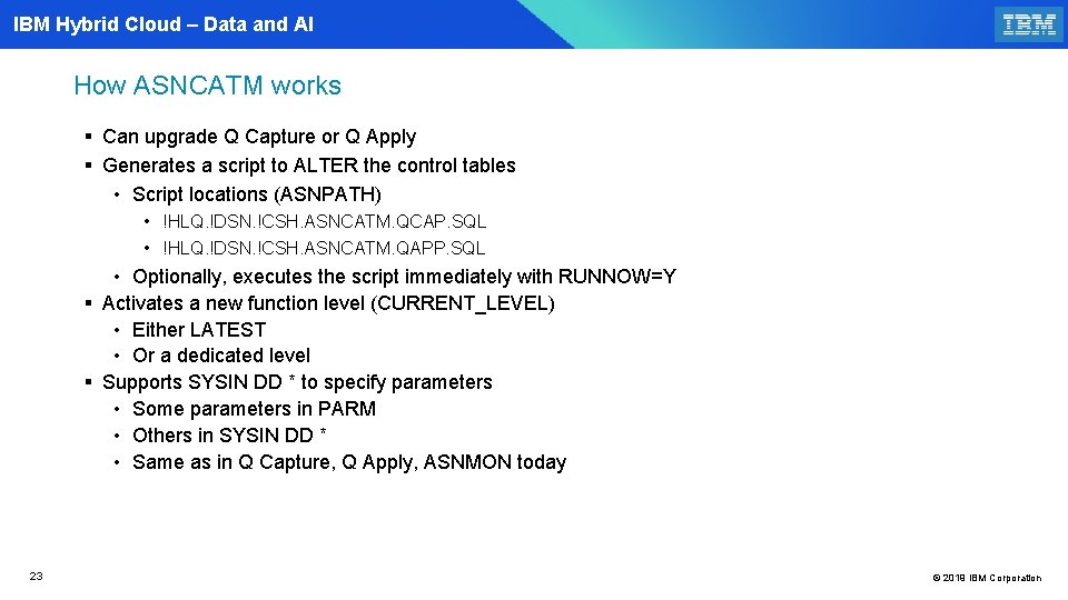 IBM Hybrid Cloud – Data and AI How ASNCATM works § Can upgrade Q