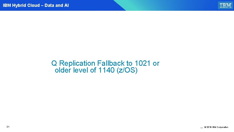IBM Hybrid Cloud – Data and AI Q Replication Fallback to 1021 or older