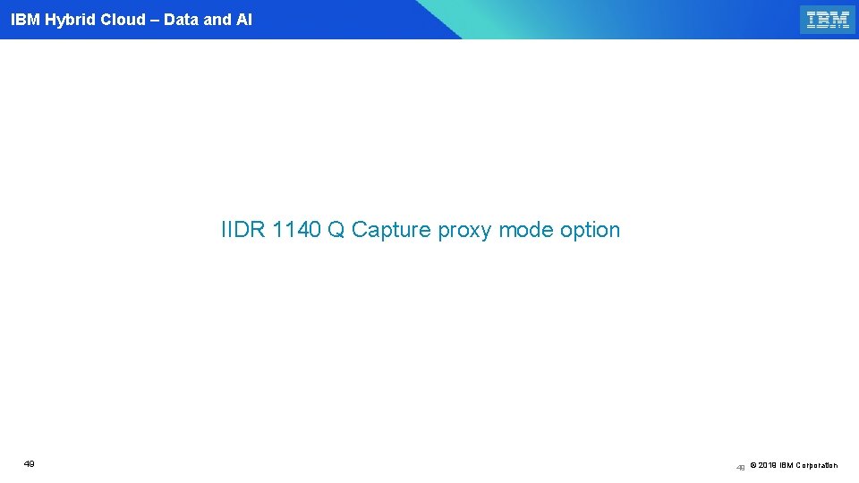 IBM Hybrid Cloud – Data and AI IIDR 1140 Q Capture proxy mode option