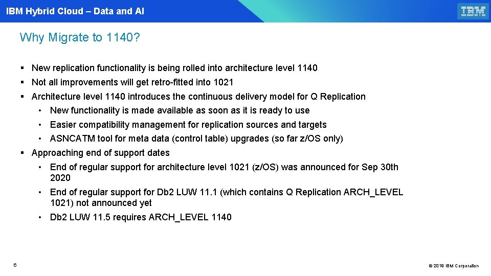 IBM Hybrid Cloud – Data and AI Why Migrate to 1140? § New replication