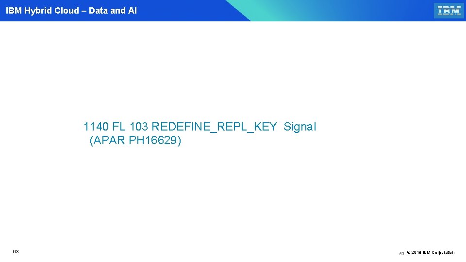 IBM Hybrid Cloud – Data and AI 1140 FL 103 REDEFINE_REPL_KEY Signal (APAR PH